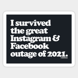 I Survived the great Facebook & Instagram outage of 2021 Magnet